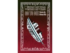 Livro Where Rivers Go to Die de Dilman Dila (Inglês)