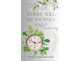 Livro Where will my Journey end Based on a True Story The Sarah Rosmond Story de Sarah Louise Rosmond (Inglês)