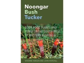 Livro Noongar Bush Tucker Bush Food Plants and Fungi of the SouthWest of Western Australia de Vivienne Hansen John Horsfall (Inglês)