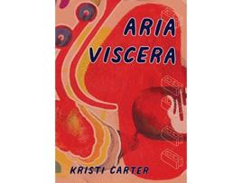 Livro Aria Viscera de Kristi Carter (Inglês)