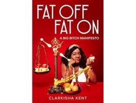 Livro Fat Off, Fat On de Clarkisha Kent (Inglês)