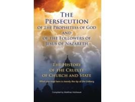 Livro The Persecution of the Prophetess of God and of the Followers of Jesus of Nazareth de Matthias Holzbauer / Gabriele Publishing House (Inglês)
