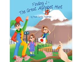 Livro Finding J The Great Alphabet Hunt de Paula Curtis Taylorson (Inglês)