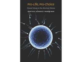 Livro ProLife ProChoice Shared Values in the Abortion Debate de Bertha Alvarez Manninen (Inglês)