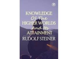 Livro Knowledge of the Higher Worlds and Its Attainment de Rudolf Steiner (Inglês)