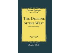 Livro The Decline of the West, Vol. 1 of 2 de Oswald Spengler (Inglês - Capa Dura)