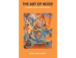 Livro The Art of Noise de Luigi Russolo, Francesco Balilla Pratella et al. (Inglês)