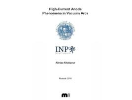 Livro High-Current Anode Phenomena in Vacuum Arcs de Alireza Khakpour (Inglês)