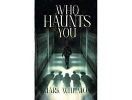 Livro Who Haunts You de Mark Wheaton (Inglês)