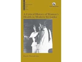 Livro A Critical History of Women’s Health in Modern Sri Lanka de Darshi Thoradeniya (Inglês)