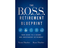Livro The BOSS Retirement Blueprint Your Guide to a Secure and Independent Retirement de Ryan Thacker Tyson Thacker (Inglês)