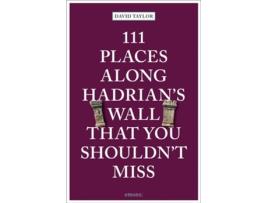 Livro 111 Places Along Hadrians Wall That You Shouldnt Miss de David Taylor (Inglês)