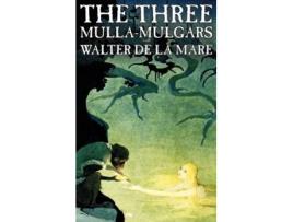 Livro The Three Mulla-mulgars by Walter de la Mare, Fiction, Classics de Walter De La Mare (Inglês - Capa Dura)