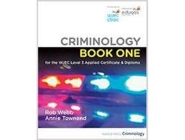 Livro Criminology Book One for the WJEC Level 3 Applied Certificate amp Diploma de Rob Webb e Annie Townend (Inglês)