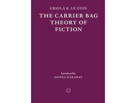 Livro The Carrier Bag Theory of Fiction de Ursula K Le Guin (Inglês)