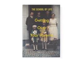 Livro Getting Over Your Parents de The School of Life (Inglês - Capa Dura)