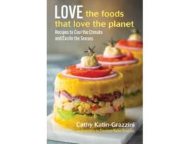 Livro Love the Foods That Love the Planet de Cathy Katin-Grazzini (Inglês - Capa Dura)