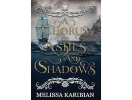 Livro A Chorus of Ashes and Shadows de Melissa Karibian (Inglês - Capa Dura)