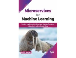 Livro Microservices for Machine Learning de Rohit Ranjan (Inglês)