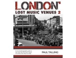 Livro Londons Lost Music Venue 2 de Talling e Paul (Inglês)