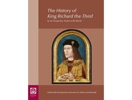 Livro The History of King Richard the Third by Sir George Buc, Master of the Revels de Arthur Kincaid (Inglês)