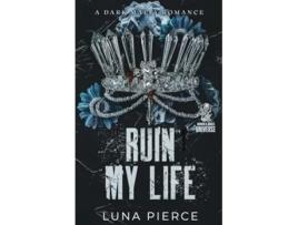Livro Ruin My Life de Luna Pierce (Inglês)