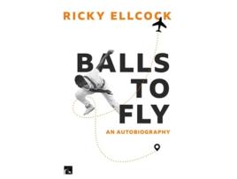 Livro Balls to Fly de Ricky Ellcock (Inglês - Capa Dura)