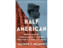 Livro Half American de Matthew F Delmont (Inglês - Capa Dura)