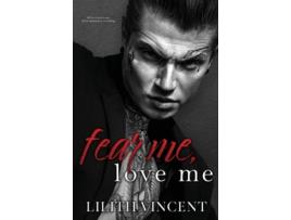 Livro Fear Me, Love Me de Lilith Vincent (Inglês)