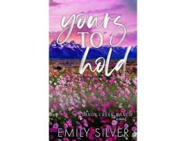 Livro Yours To Hold de Emily Silver (Inglês)