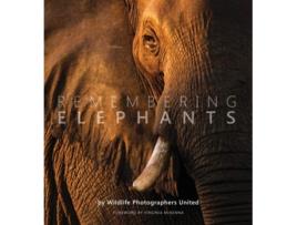 Livro Remembering Elephants de Margot Raggett e Wildlife Photographers United (Inglês - Capa Dura)
