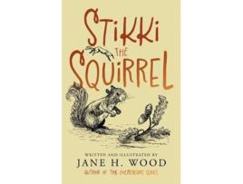 Livro Stikki the Squirrel de Jane H Wood (Inglês)