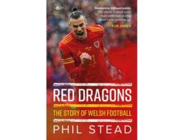 Livro Red Dragons - The Story of Welsh Football de Phil Stead (Inglês)