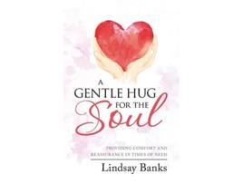 Livro A Gentle Hug for the Soul Providing comfort and reassurance in times of need de Lindsay Coldrick (Inglês)