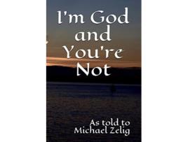 Livro Im God and Youre Not de Michael Zelig (Inglês)