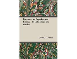 Livro Botany as an Experimental Science In Laboratory and Garden de Lilian J Clarke (Inglês)