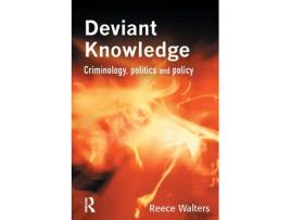 Livro Deviant Knowledge Criminology Politics and Policy de Reece Walters (Inglês)