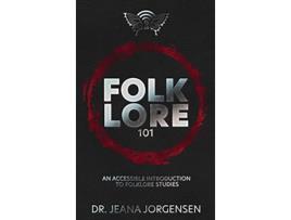Livro Folklore 101 An Accessible Introduction to Folklore Studies de Jeana Jorgensen (Inglês - Capa Dura)