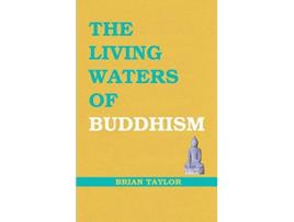 Livro The Living Waters of Buddhism Basic Buddhism de Brian F Taylor (Inglês)