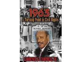 Livro 1963 A Turning Point in Civil Rights de Lawrence G Campbell Sr (Inglês)