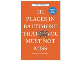 Livro 111 Places in Baltimore That You Must Not Miss de Allison Robicelli (Inglês)
