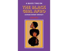 Livro A Quick Ting On The Black Girl Afro de Zainab Kwaw-Swanzy (Inglês)