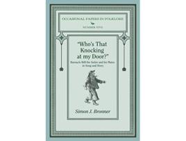 Livro Whos That Knocking On My Door Barnacle Bill the Sailor and his Mates in Song and Story Occasional Papers in Folklore de Simon J Bronner (Inglês)