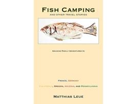 Livro Fish Camping and Other Travel Stories de Matthias Leue (Inglês)