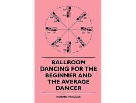 Livro Ballroom Dancing For The Beginner And The Average Dancer de Norma Perugia (Inglês)