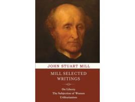 Livro Mill Selected Writings de John Stuart Mill (Inglês - Capa Dura)