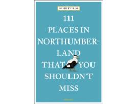 Livro 111 Places in Northumberland That You Shouldnt Miss de David Taylor (Inglês)