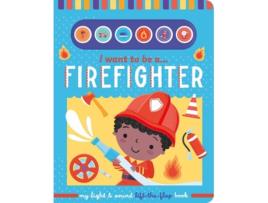 Livro I Want to Be a... Firefighter de Sarah Wade (Inglês - Capa Dura)