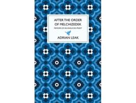 Livro After the Order of Melchizedek de Adrian Leak (Inglês - Capa Dura)