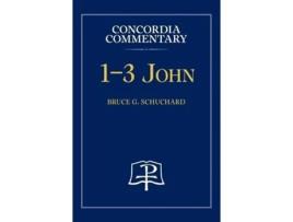 Livro 1-3 John - Concordia Commentary de Bruce Schuchard (Inglês)